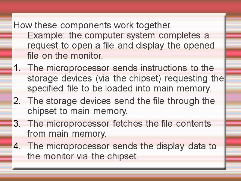 How these components work together.  Example: the computer system completes a request to